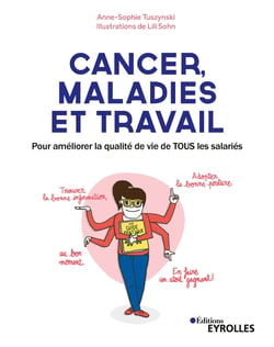 Cancer, maladies et travail - Pour améliorer la qualité de vie de tous les salariés