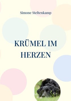 Krümel im Herzen - Abschied von meinem Seelenhund