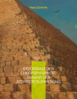 Der Brand der Cheopspyramide : Gefahr der Atomzertrümmerung - Sci-Fi-Roman
