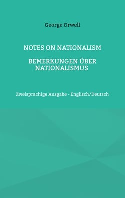 Notes on Nationalism - Bemerkungen über Nationalismus - Zweisprachige Ausgabe - Englisch/Deutsch