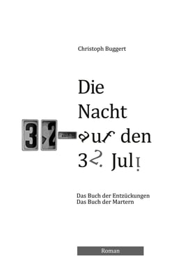 Die Nacht auf den 32. Juli - Buch der Entzückungen und der Martern