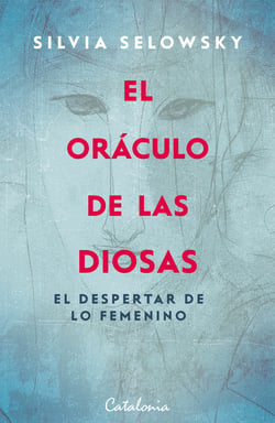 El oráculo de las diosas - El despertar de lo femenino. Guía de autoconocimiento