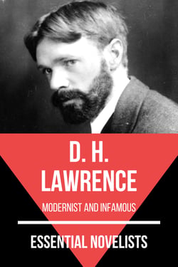 Essential Novelists - D. H. Lawrence - modernist and infamous