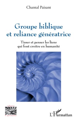 Groupe biblique et reliance génératrice - Tisser et penser les liens qui font croître en humanité
