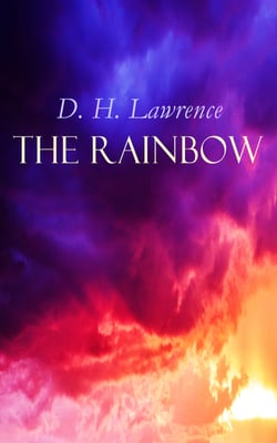 The Rainbow - The Brangwen Family Saga