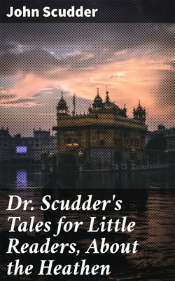 Dr. Scudder's Tales for Little Readers, About the Heathen