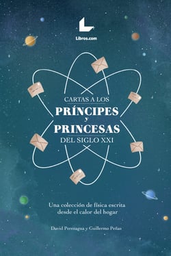 Cartas a los príncipes y princesas del siglo XXI - Una colección de física escrita desde el calor del hogar