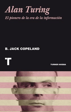 Alan Turing - El pionero de la era de la información