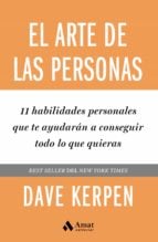 El arte de las personas - 11 habilidades personales que te ayudarán a conseguir todo lo que quieras