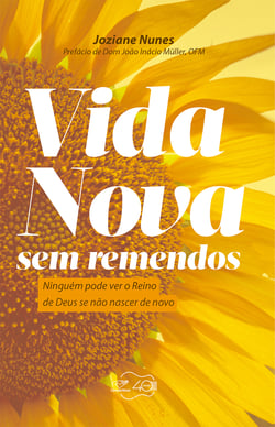 Vida nova sem remendos - Ninguém pode ver o Reino de Deus se não nascer de novo
