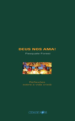Deus nos ama! - Reflexões sobre a vida cristã