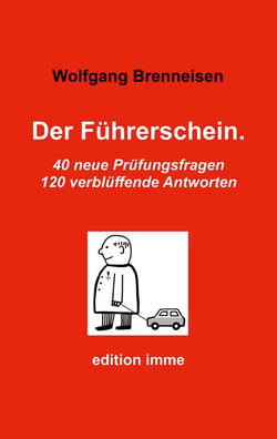 Der Führerschein. - 40 neue Prüfungsfragen, 120 verblüffende Antworten