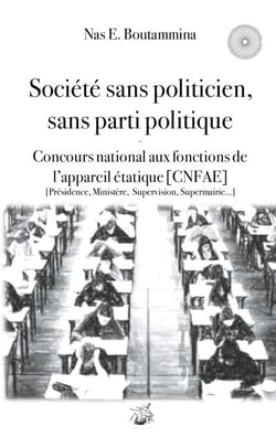 Société sans politicien, sans parti politique - Concours National aux Fonctions de l'Appareil étatique (CNFAE) - Présidence, Ministère, Supervison, Supermairie...