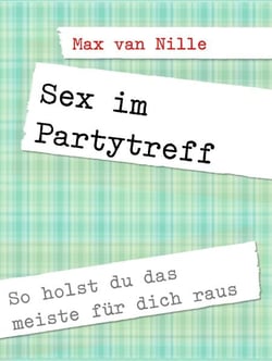 Sex im Partytreff - So holst du das meiste für dich raus