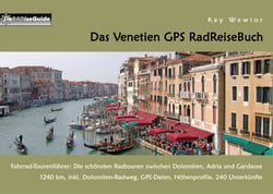 Das Venetien GPS RadReiseBuch - Fahrrad-Tourenführer: Die schönsten Radtouren zwischen Dolomiten, Adria und Gardasee. 1240 km, inkl. Dolomiten-Radweg, GPS-Daten, Höhenprofile, 240 Unterkünfte