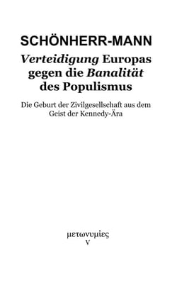 Verteidigung Europas gegen die Banalität des Populismus - Die Geburt der Zivilgesellschaft aus dem Geist der Kennedy-Ära