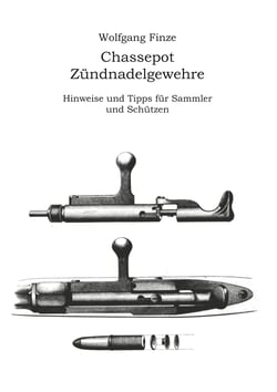 Chassepot-Zündnadelgewehre - Hinweise und Tipps für Sammler und Schützen
