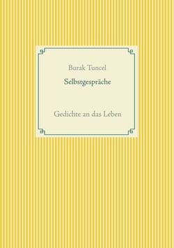 Selbstgespräche - Gedichte an das Leben