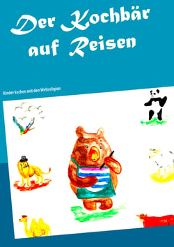 Der Kochbär auf Reisen - Kinder kochen mit den Weltreligionen