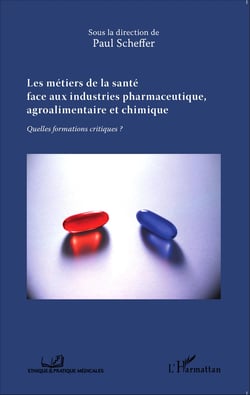 Les métiers de la santé face aux industries pharmaceutique, agroalimentaire et chimique - Quelles formations critiques?
