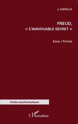 Freud, - "L'inavouable secret" - Essai/Fiction