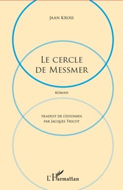 Cercle de Messmer - Roman - Traduit de L'estonien par Jacques Tricot