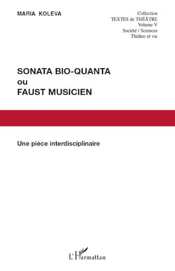 Sonata Bio-Quanta ou Faust musicien - Une pièce interdisciplinaire