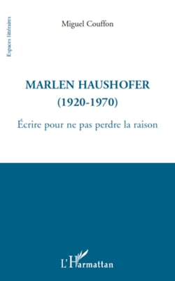 Marlen Haushofer (1920-1970) - Ecrire pour ne pas perdre la raison