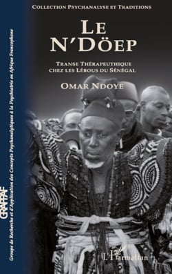 Le N'Döep - Transe thérapeutique chez les Lébous du Sénégal