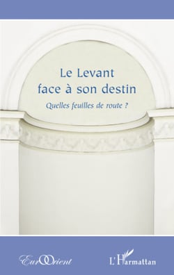 Le Levant face à son destin ? - Quelles feuilles de route ?