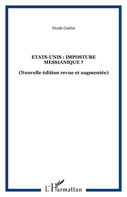 Etats-Unis : imposture messianique ? - (Nouvelle édition revue et augmentée)