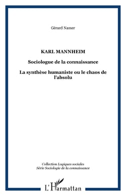 Karl Mannheim - La synthèse humaniste ou le chaos de l'absolu