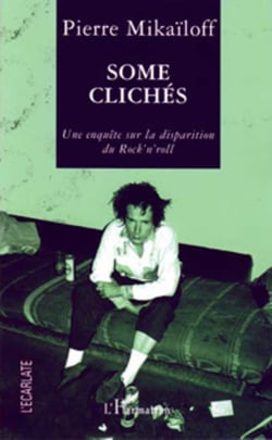 Some clichés - Une enquête sur la disparition du rock'n'roll