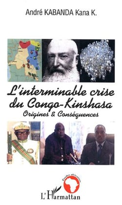 L'interminable crise du Congo-Kinshasa - Origines et Conséquences