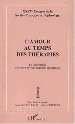 L'AMOUR AU TEMPS DES THÉRAPIES - Le sophrologue face aux nouvelles exigences amoureuses - XXXVème Congrès de la Société de la Société Française de Sophrologie