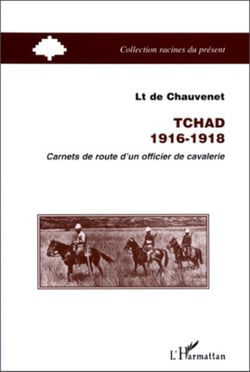 TCHAD 1916-1918 - Carnets de route d'un officier de cavalerie