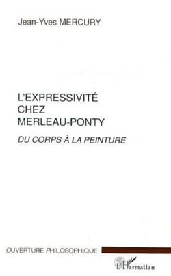 L'EXPRESSIVITE CHEZ MERLEAU-PONTY - Du corps à la peinture