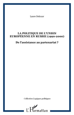 LA POLITIQUE DE L'UNION EUROPÉENNE EN RUSSIE (1990-2000) - De l'assistance au partenariat ?