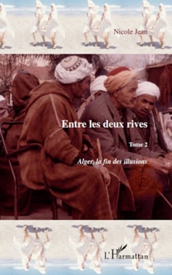 Entre les deux rives - Tome 2 - Alger, la fin des illusions