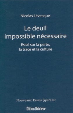 Le deuil impossible nécessaire - Essai sur la perte, la trace et la culture