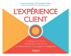 L'expérience client - le design pour innover, l'humain pour créer du lien, le collaboratif pour accompagner le changement