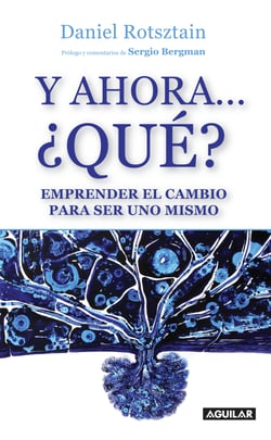 Y ahora... ¿Qué? - Emprender el cambio para ser uno mismo