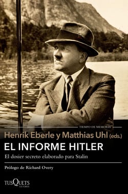 El informe Hitler - Informe secreto del NKVD para Stalin, extraído de los interrogatorios a Otto Günsche, ayudante personal de Hitler, y Heinz Linge, su ayuda de cámara. Moscú, 1948-1949