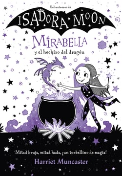 Mirabella 1 - Mirabella y el hechizo del dragón - ¡Un libro mágico del universo de Isadora Moon con purpurina en cubierta!