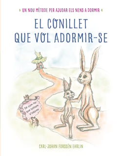 El conillet que vol adormir-se - Un nou mètode per ajudar els nens a dormir