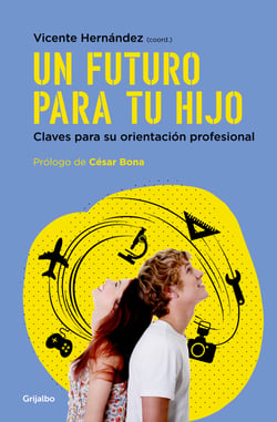 Un futuro para tu hijo - Claves para su orientación profesional