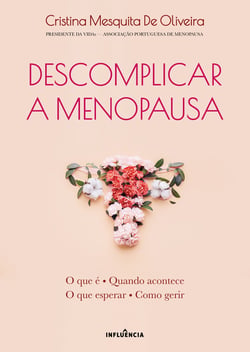 DESCOMPLICAR A MENOPAUSA - O que é, quando acontece, o que esperar, como gerir