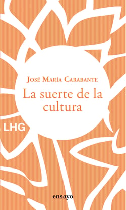 La suerte de la cultura - Hacia una reconstrucción de la cultura y del hombre