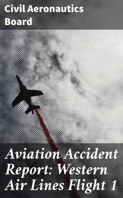 Aviation Accident Report: Western Air Lines Flight 1