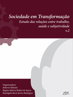 Sociedade em transformação - Estudo das relações entre trabalho, saúde e subjetividade v.2